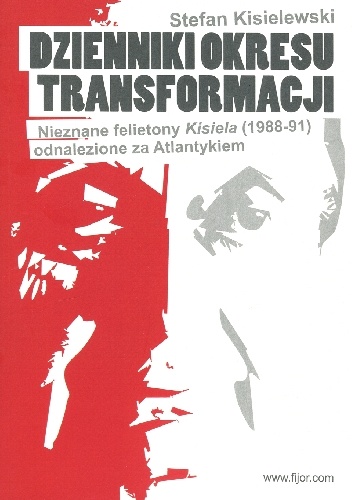 Dzienniki okresu transformacji. Nieznane felietony Kisiela odnalezione za Atlantykiem. 1988-1991. - Stefan Kisielewski