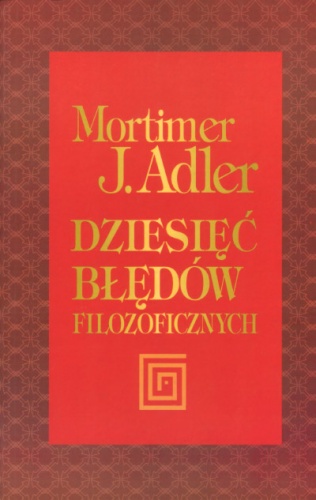 Dziesięć błędów filozoficznych - Mortimer Adler