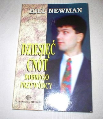 Dziesięc cnót dobrego przywódcy - Bill Newman