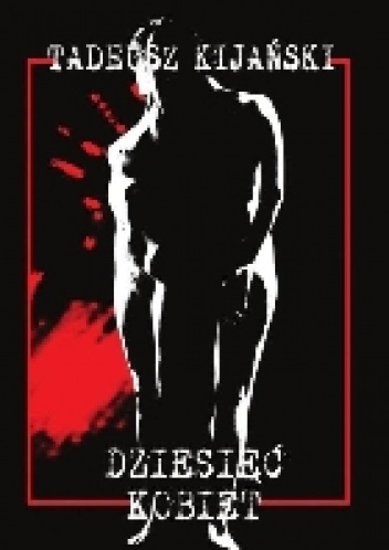 Dziesięć kobiet - Tadeusz Kijański