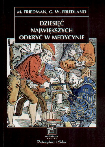 Dziesięć największych odkryć w medycynie - Gerald W. Friedland, Meyer Friedman