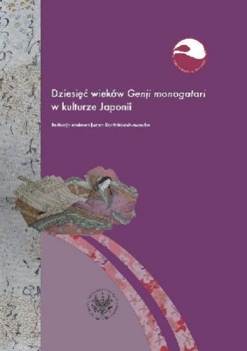 Dziesięć Wieków Genji Monogatari w Kulturze Japonii - praca zbiorowa