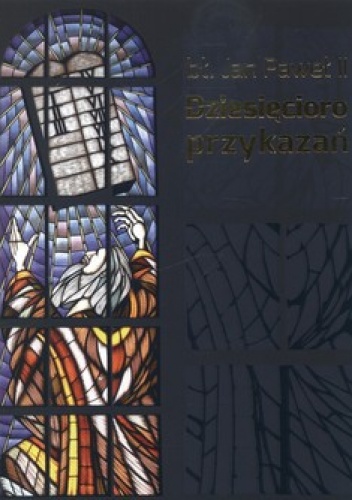 Dziesięcioro przykazań - Jan Paweł II