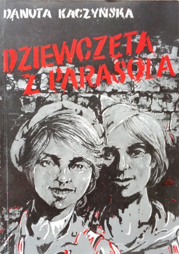 Dziewczęta z "Parasola" - Danuta Kaczyńska