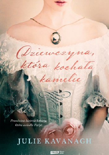 Dziewczyna, która kochała kamelie - Julie Kavanagh