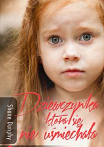Dziewczynka, która się nie uśmiechała - Shane Dunphy