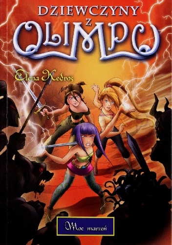 Dziewczyny z Olimpu. 2 tom: Moc Marzeń. - Elena Kedros