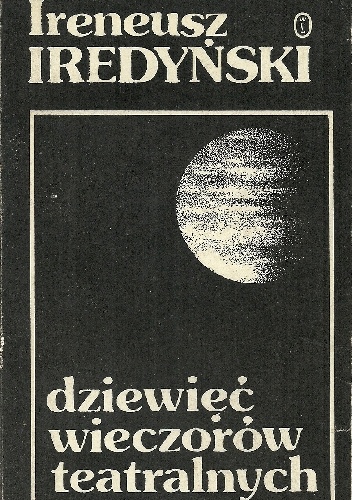 Dziewięć wieczorów teatralnych - Ireneusz Iredyński