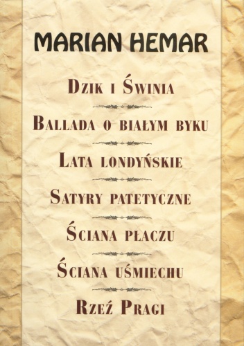 Dzik i świnia, Ballada o białym byku, Lata londyńskie, Satyry patetyczne, Ściana płaczu, Ściana uśmiechu, Rzeź Pragi - Marian Hemar