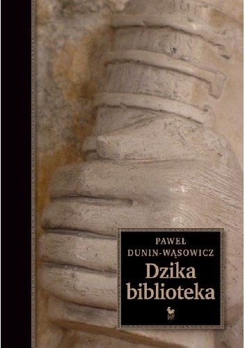 Dzika biblioteka - Paweł Dunin-Wąsowicz