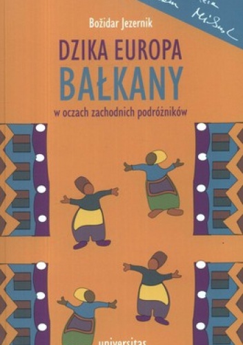 Dzika Europa. Bałkany w oczach podróżników - Bozidar Jezernik