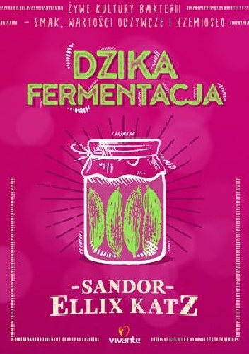 Dzika fermentacja - Sandor Ellix Katz