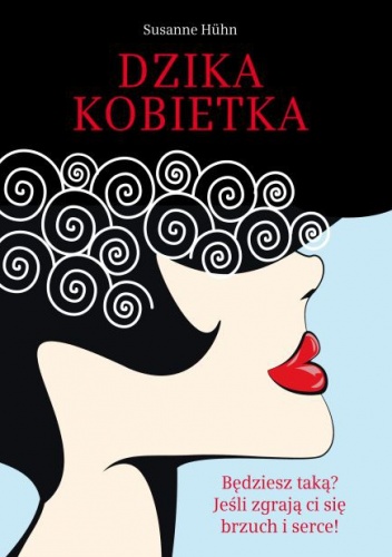 Dzika kobietka - Susanne Huhn