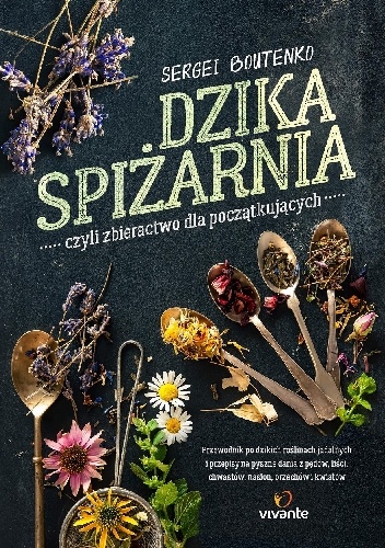 Dzika spiżarnia, czyli zbieractwo dla początkujących - Sergei Boutenko