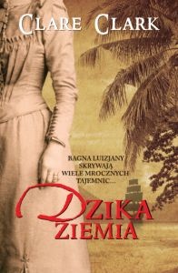Dzika ziemia - Clare Clark