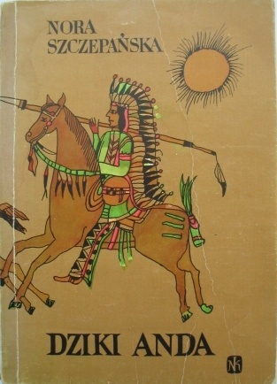 Dziki Anda. Ucho wodza - Nora Szczepańska