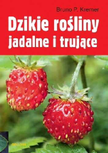 Dzikie rośliny jadalne i trujące - Bruno P. Kremer