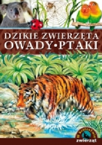 Dzikie zwierzęta. Owady, ptaki - Anna Podgórska