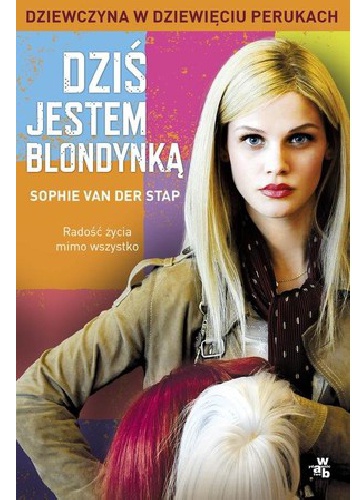 Dziś jestem blondynką. Dziewczyna w dziewięciu perukach - Sophie van der Stap