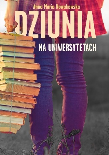 Dziunia na uniwersytetach - Anna Maria Nowakowska