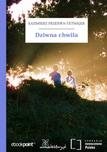 Dziwna chwila - Kazimierz Przerwa-Tetmajer