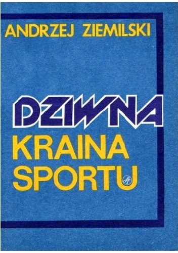 Dziwna kraina sportu - Andrzej Ziemilski