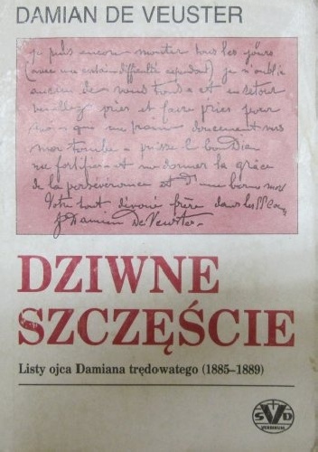 Dziwne szczęście. Listy ojca Damiana trędowatego (1885-1889) - Damian De Veuster