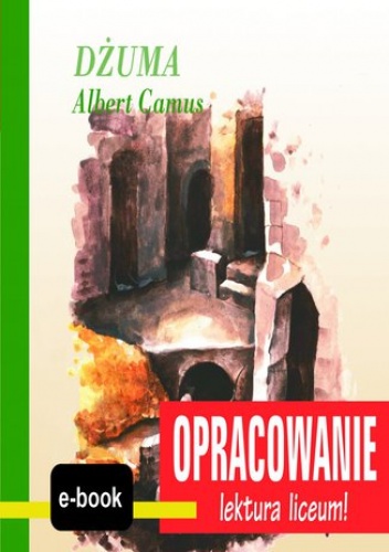 Dżuma (Albert Camus) - opracowanie - I. Kordela Andrzej