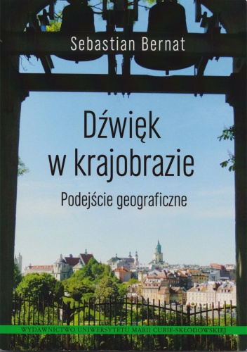 Dźwięk w krajobrazie. Podejście geograficzne (+ CD) - Sebastian Bernat