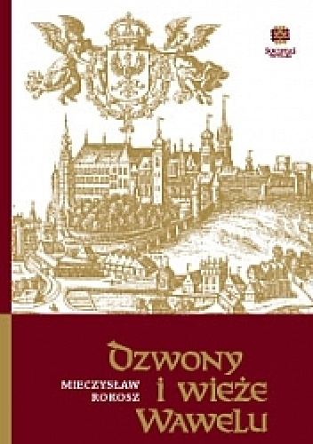 Dzwony i wieże Wawelu - Mieczysław Rokosz