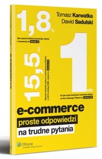 E-commerce. Proste odpowiedzi na trudne pytania - Tomasz Karwatka, Dawid Sadulski
