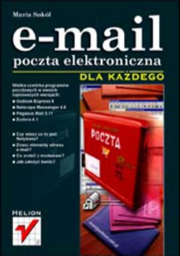 E-mail. Poczta elektroniczna dla każdego - Maria Sokół