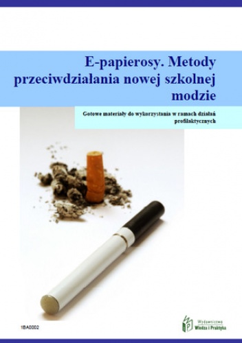 E-papierosy. Metody przeciwdziałania nowej szkolnej modzie - Katarzyna Krysztofiak