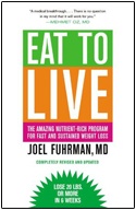 Eat to Live. The Amazing Nutrient-Rich Program for Fast and Sustained Weight Loss - Joel Fuhrman