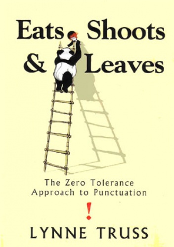 Eats, Shoots & Leaves: The Zero Tolerance Approach to Punctuation - Lynne Truss