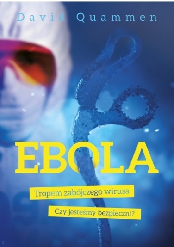 Ebola. Tropem zabójczego wirusa - David Quammen