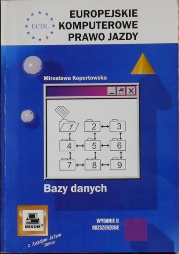 ECDL Europejskie Komputerowe Prawo Jazdy. Bazy danych - Mirosława Kopertowska