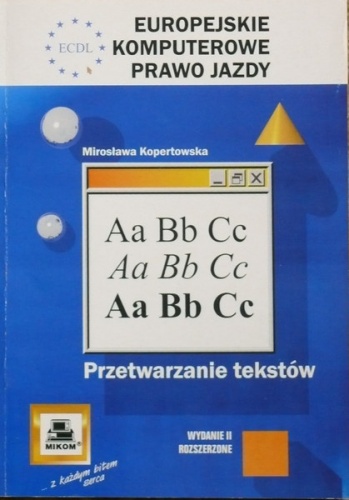 ECDL Europejskie Komputerowe Prawo Jazdy. Przetwarzanie tekstów - Mirosława Kopertowska