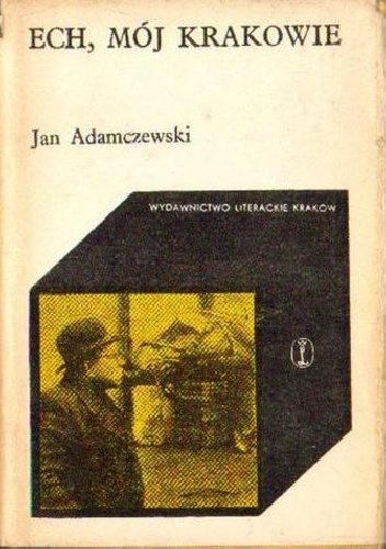 Ech, mój Krakowie - Jan Adamczewski