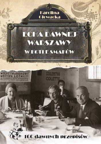 Echa dawnej Warszawy. W kotle smaków - Karolina Głowacka