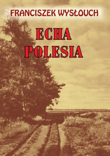Echa Polesia - Franciszek Wysłouch