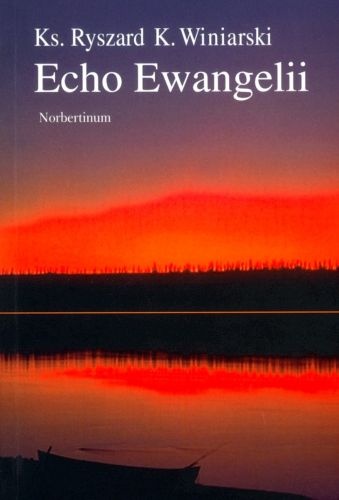 Echo Ewangelii - ks. Ryszard K. Winiarski