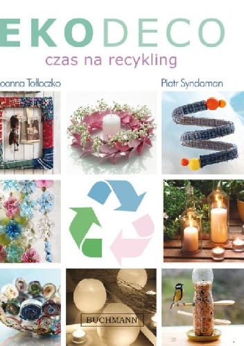 Eco deco. Czas na recykling - Joanna Tołłoczko, Piotr Syndoman