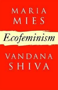 Ecofeminism - Vandana Shiva, Maria Mies