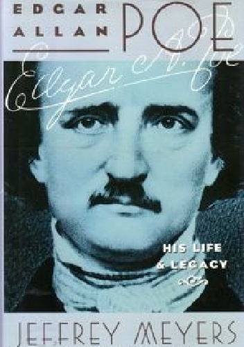 Edgar Allan Poe: His Life and Legacy - Jeffrey Meyers
