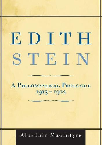 Edith Stein: A Philosophical Prologue, 1913-1922 - Macintyre Alasdair