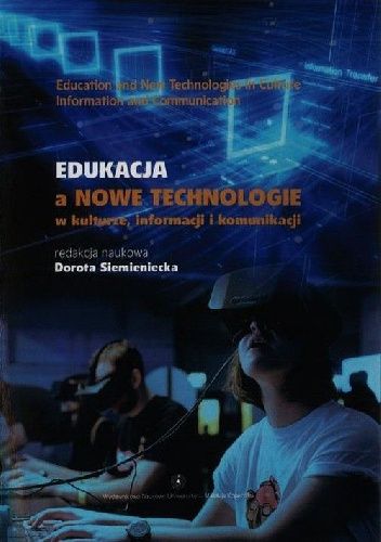 Edukacja a nowe technologie w kulturze informacji i komunikacji - Dorota Siemieniecka