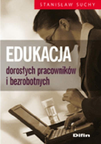 Edukacja dorosłych pracowników i bezrobotnych - Stanisław Suchy