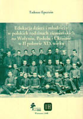 Edukacja dzieci i młodzieży w polskich rodzinach ziemiańskic - Tadeusz Epsztein