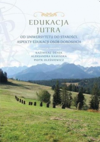 Edukacja Jutra. Od uniwersytetu do starości. Aspekty edukacji osób dorosłych